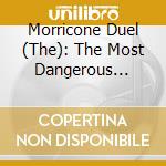 Morricone Duel (The): The Most Dangerous Concert Ever cd