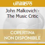 John Malkovich - The Music Critic cd