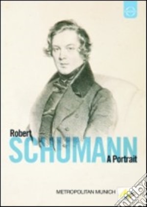 (Music Dvd) Robert Schumann - A Portrait cd musicale