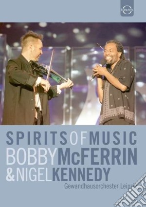 (Music Dvd) Bobby Mcferrin / Nigel Kennedy - Spirits Of Music (2 Dvd) cd musicale di Henning Kasten