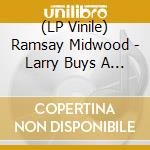 (LP Vinile) Ramsay Midwood - Larry Buys A Lighter lp vinile di Ramsay Midwood