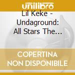 Lil Keke - Undaground: All Stars The Texas Line Up cd musicale di Lil Keke