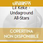 Lil Keke - Undaground All-Stars cd musicale di Lil Keke