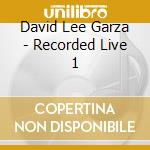 David Lee Garza - Recorded Live 1 cd