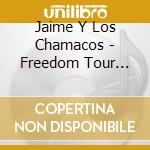 Jaime Y Los Chamacos - Freedom Tour 2008