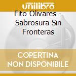 Fito Olivares - Sabrosura Sin Fronteras cd