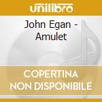 John Egan - Amulet cd