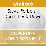 Steve Forbert - Don'T Look Down cd