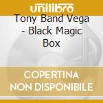 Tony Band Vega - Black Magic Box cd