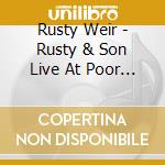 Rusty Weir - Rusty & Son Live At Poor David'S Pub cd