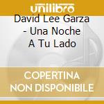 David Lee Garza - Una Noche A Tu Lado cd