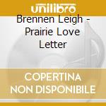 Brennen Leigh - Prairie Love Letter cd