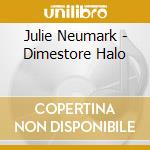 Julie Neumark - Dimestore Halo cd