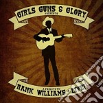 Girls Guns & Glory Presents A Tribute To Hank Williams Live! / Various