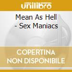 Mean As Hell - Sex Maniacs cd