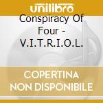 Conspiracy Of Four - V.I.T.R.I.O.L. cd musicale di Conspiracy Of Four