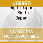 Big In Japan - Big In Japan cd