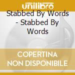 Stabbed By Words - Stabbed By Words cd