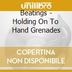 Beatings - Holding On To Hand Grenades cd