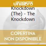 Knockdown (The) - The Knockdown cd musicale di Knockdown (The)