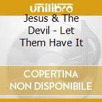 Jesus & The Devil - Let Them Have It cd