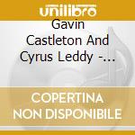 Gavin Castleton And Cyrus Leddy - Grace Land cd musicale di Gavin Castleton And Cyrus Leddy