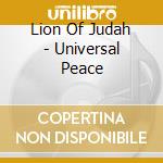 Lion Of Judah - Universal Peace cd musicale di Lion Of Judah