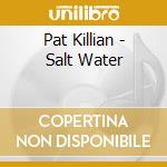 Pat Killian - Salt Water cd