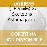 (LP Vinile) Xo Skeletons - Asthmagasm (7') vinile