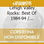 Lehigh Valley Rocks: Best Of 1984-94 / Various cd