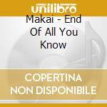 Makai - End Of All You Know cd