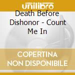 Death Before Dishonor - Count Me In