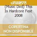 (Music Dvd) This Is Hardcore Fest 2008 cd