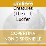 Creatures (The) - I, Lucifer cd