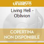 Living Hell - Oblivion cd musicale di Living Hell