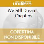 We Still Dream - Chapters cd musicale di We Still Dream