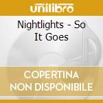 Nightlights - So It Goes cd musicale di Nightlights