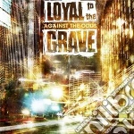 Loyal To The Grave - Against The Odds cd