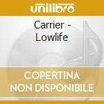 Carrier - Lowlife cd