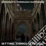 Strength Through Suffering - Setting Things Straight cd
