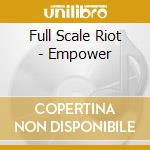 Full Scale Riot - Empower cd musicale di Full Scale Riot