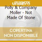 Polly & Company Moller - Not Made Of Stone cd
