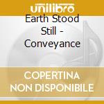 Earth Stood Still - Conveyance cd