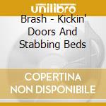 Brash - Kickin' Doors And Stabbing Beds cd