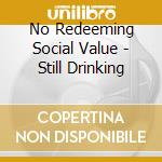 No Redeeming Social Value - Still Drinking cd