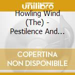 Howling Wind (The) - Pestilence And Peril cd