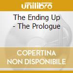 The Ending Up - The Prologue cd musicale di The Ending Up