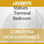 Statues - Terminal Bedroom cd