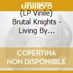 (LP Vinile) Brutal Knights - Living By Yourself