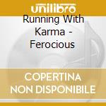 Running With Karma - Ferocious cd musicale di Running With Karma